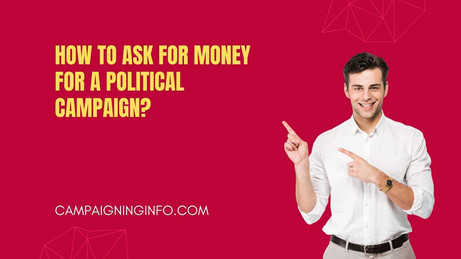 How to ask for money for a political campaign? Campaigning Info