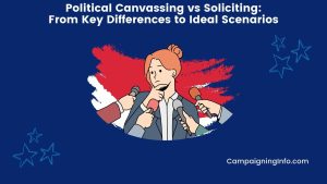 Political Canvassing vs Soliciting From Key Differences to Ideal Scenarios Featured Image